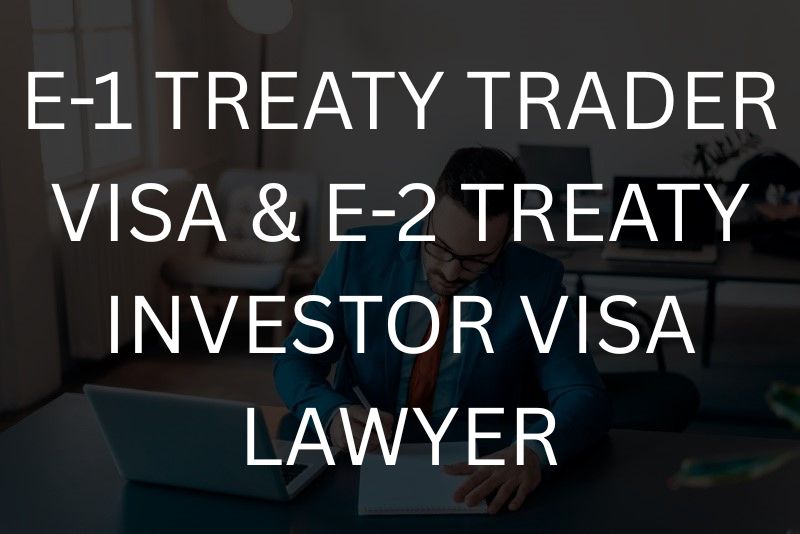 E-1 and E-2 Visa Attorney